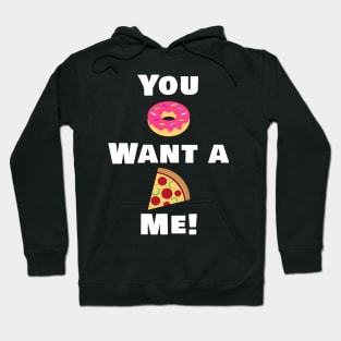 You Donut want a pizza me! Hoodie